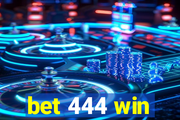 bet 444 win
